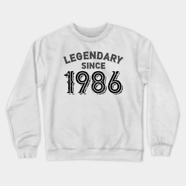 Legendary Since 1986 Crewneck Sweatshirt by colorsplash